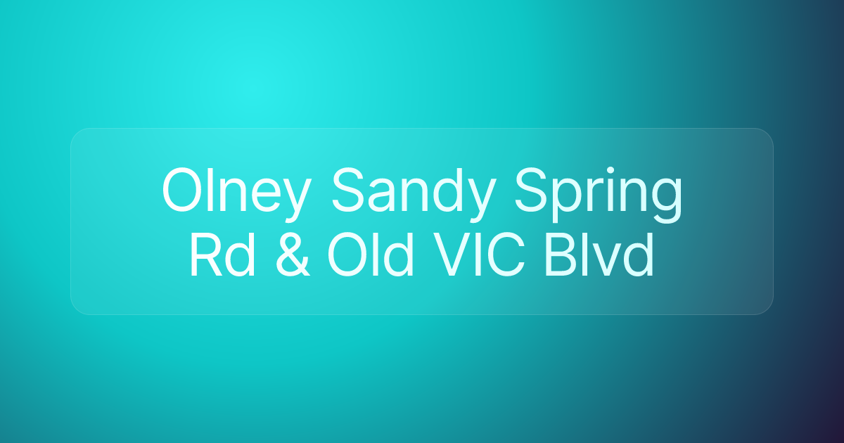 Olney Sandy Spring Rd & Old VIC Blvd