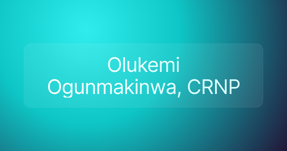 Olukemi Ogunmakinwa, CRNP