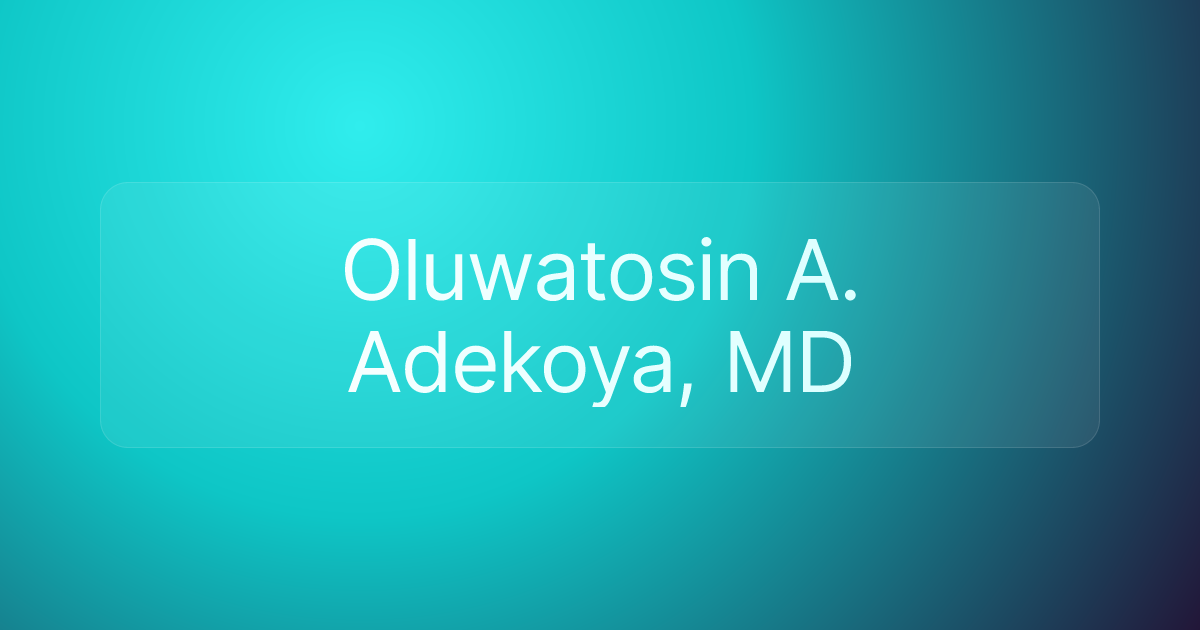 Oluwatosin A. Adekoya, MD