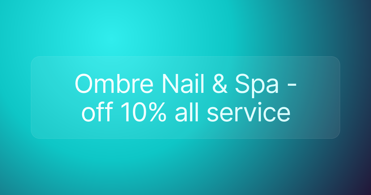 Ombre Nail & Spa - off 10% all service