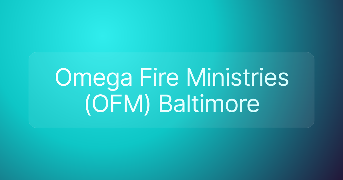 Omega Fire Ministries (OFM) Baltimore