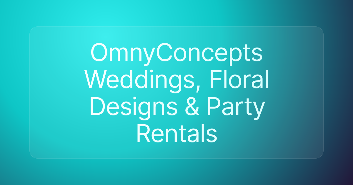 OmnyConcepts Weddings, Floral Designs & Party Rentals