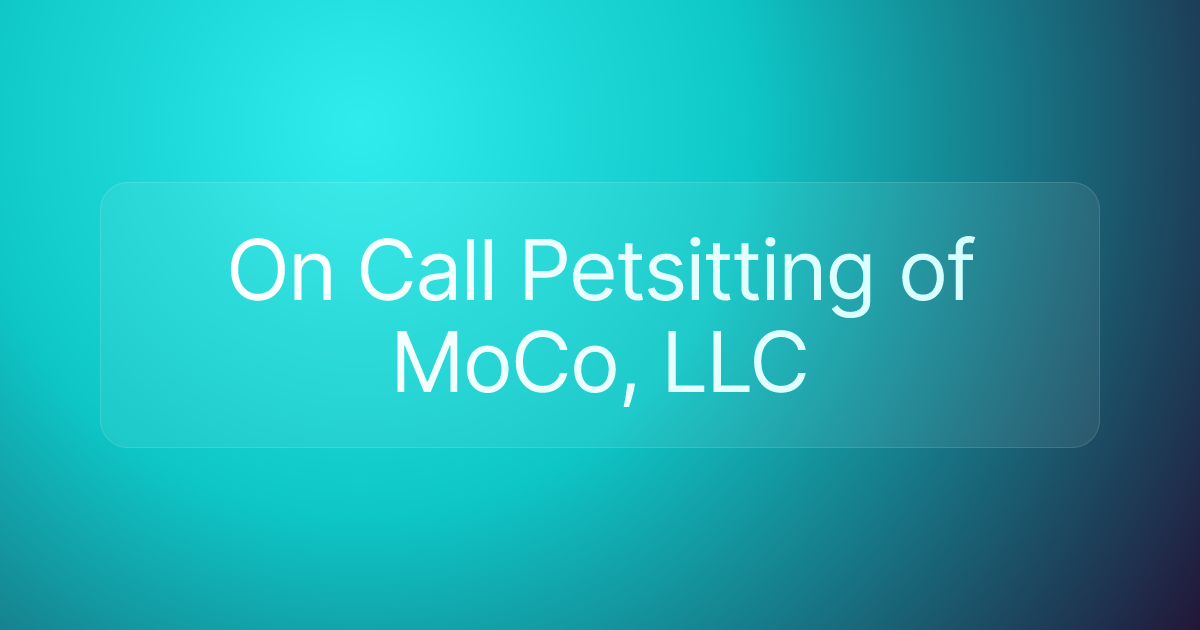 On Call Petsitting of MoCo, LLC
