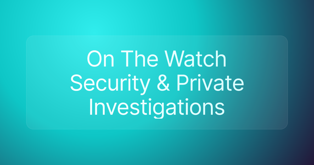 On The Watch Security & Private Investigations