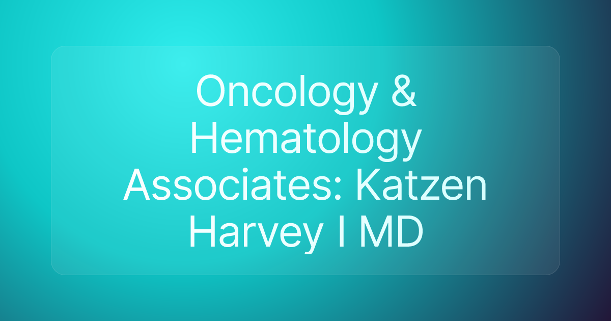 Oncology & Hematology Associates: Katzen Harvey I MD