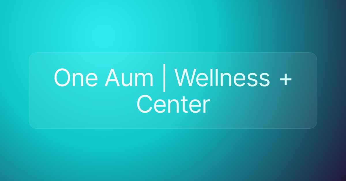 One Aum | Wellness + Center