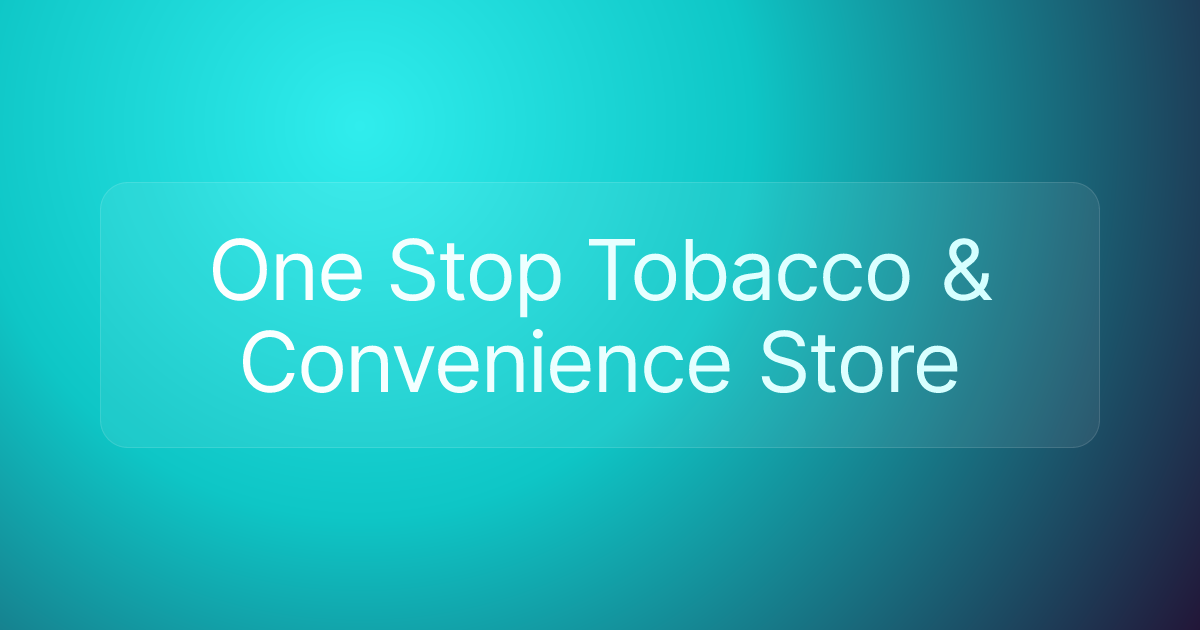 One Stop Tobacco & Convenience Store