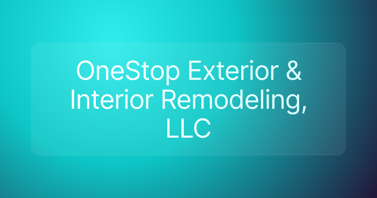 OneStop Exterior & Interior Remodeling, LLC
