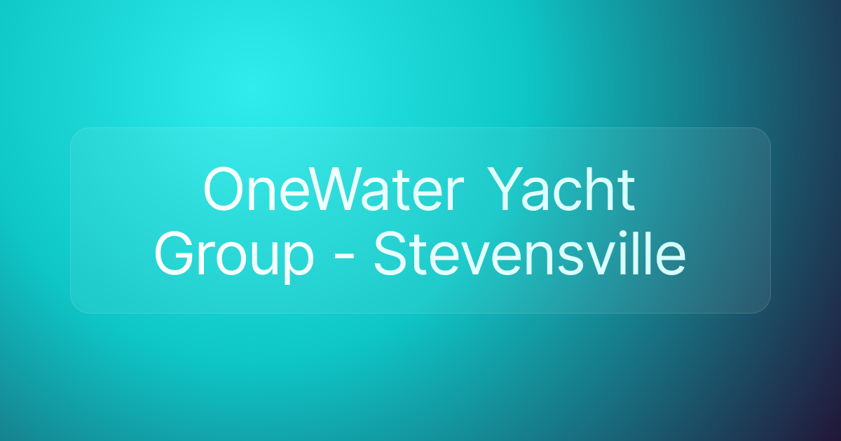 OneWater Yacht Group - Stevensville