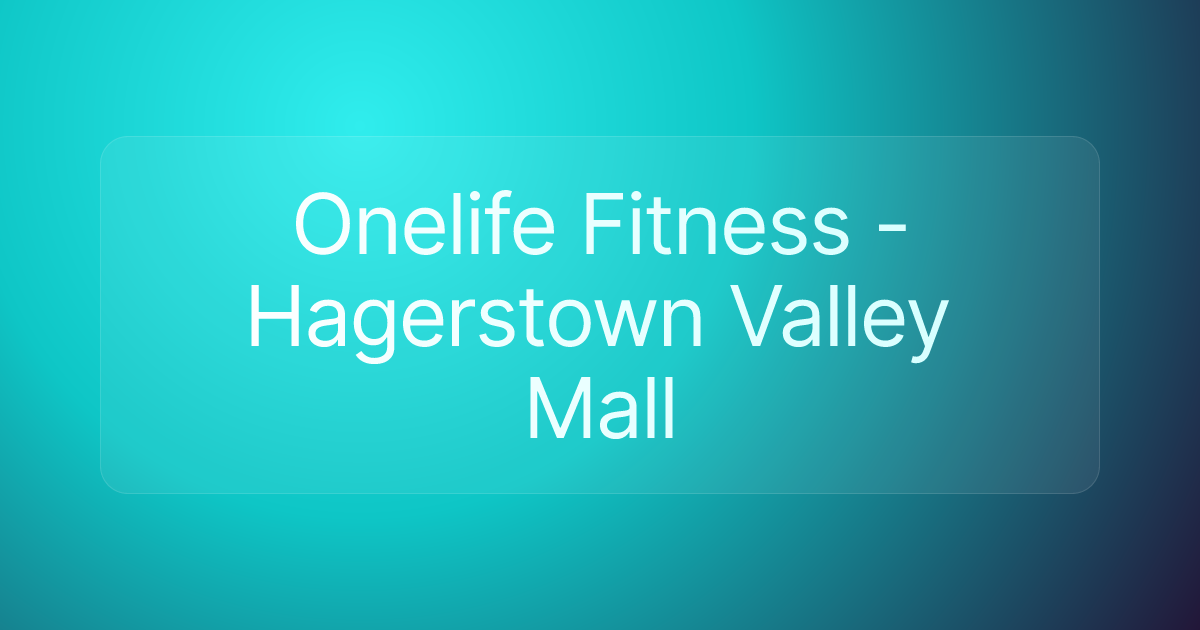 Onelife Fitness - Hagerstown Valley Mall