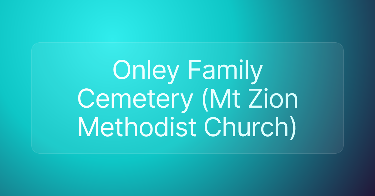 Onley Family Cemetery (Mt Zion Methodist Church)
