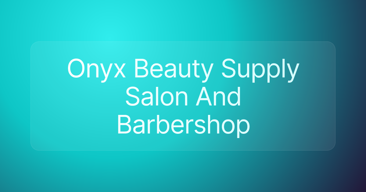 Onyx Beauty Supply Salon And Barbershop