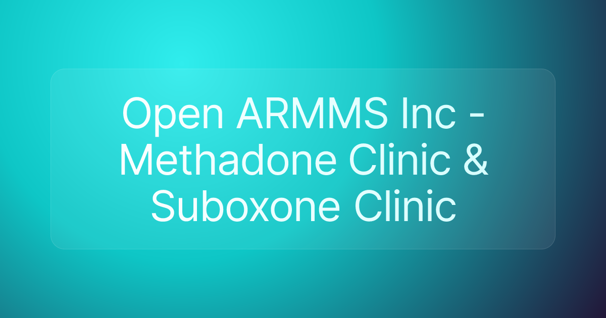 Open ARMMS Inc - Methadone Clinic & Suboxone Clinic