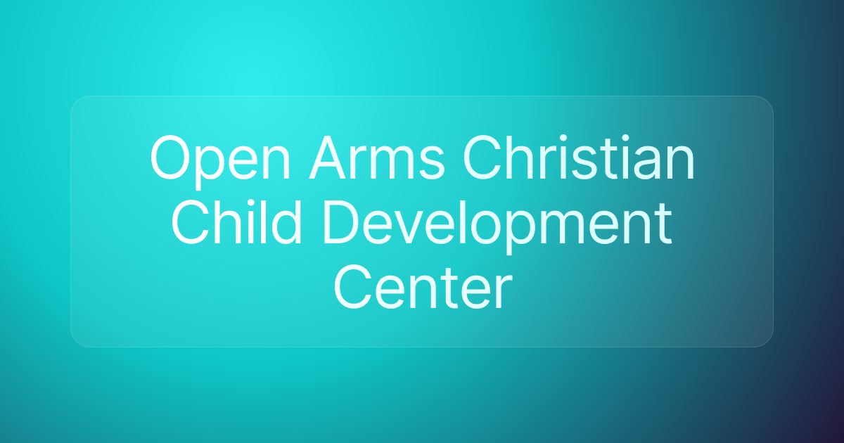 Open Arms Christian Child Development Center