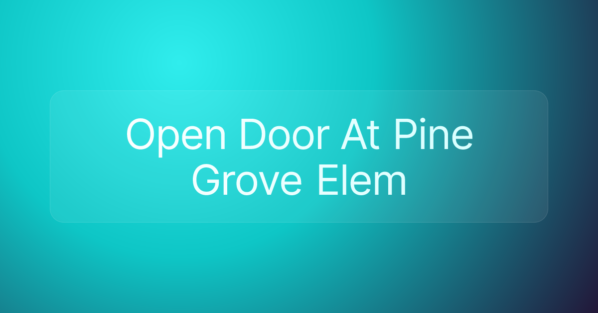 Open Door At Pine Grove Elem