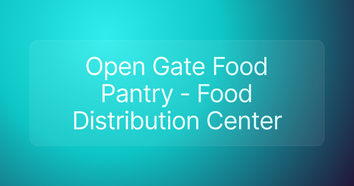 Open Gate Food Pantry - Food Distribution Center