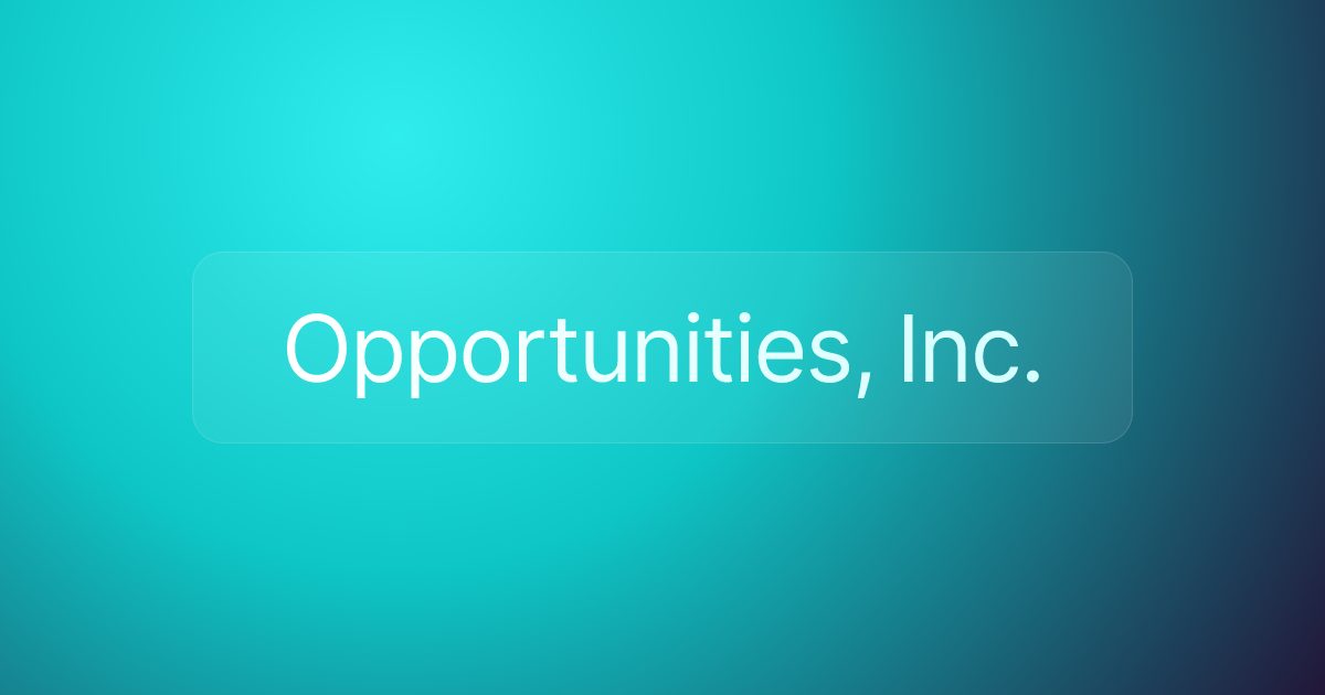 Opportunities, Inc.