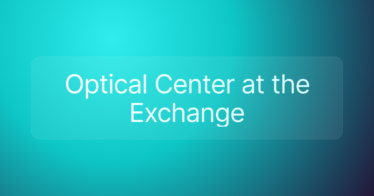 Optical Center at the Exchange