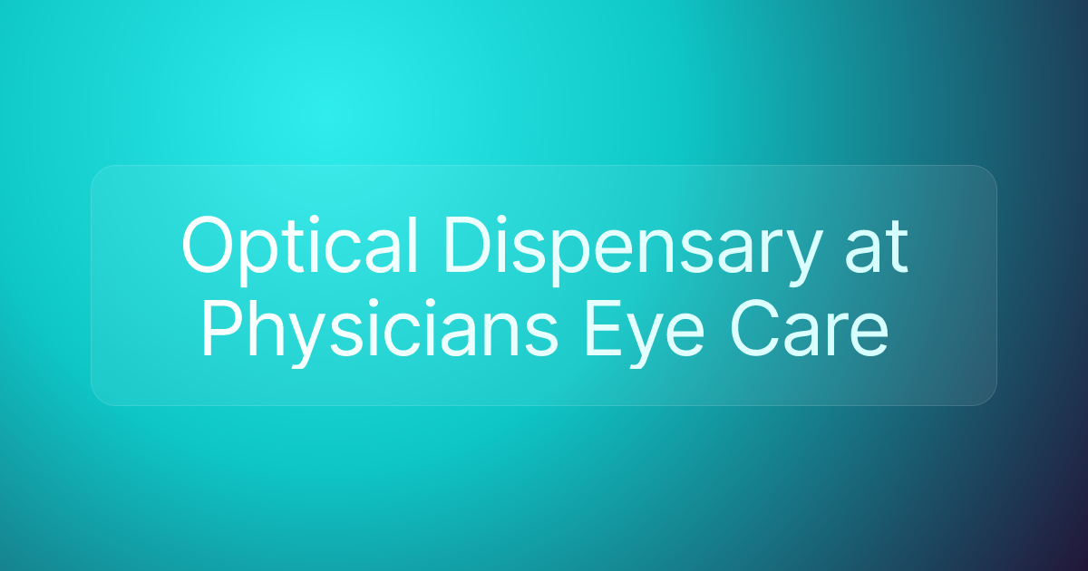 Optical Dispensary at Physicians Eye Care