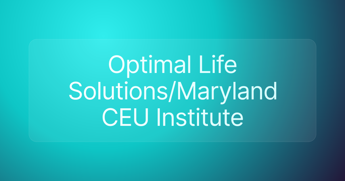 Optimal Life Solutions/Maryland CEU Institute