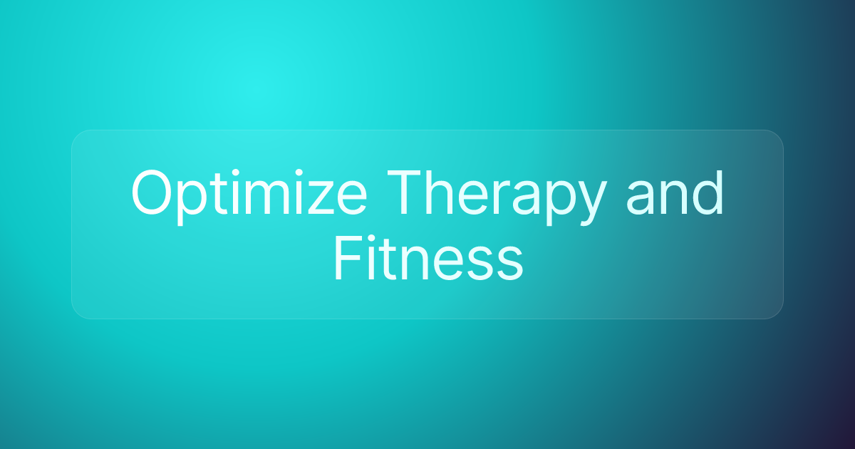 Optimize Therapy and Fitness