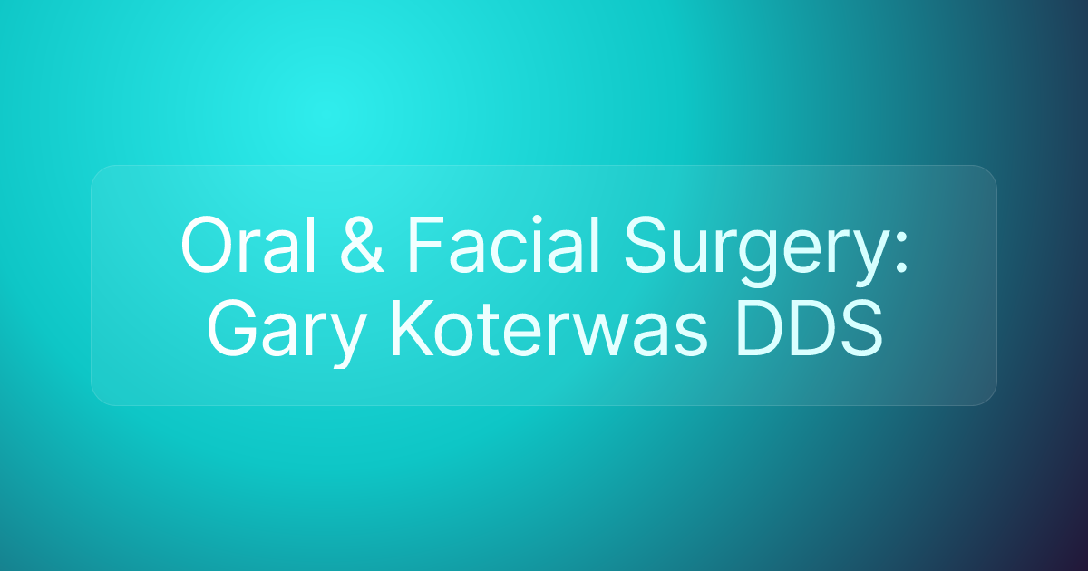 Oral & Facial Surgery: Gary Koterwas DDS