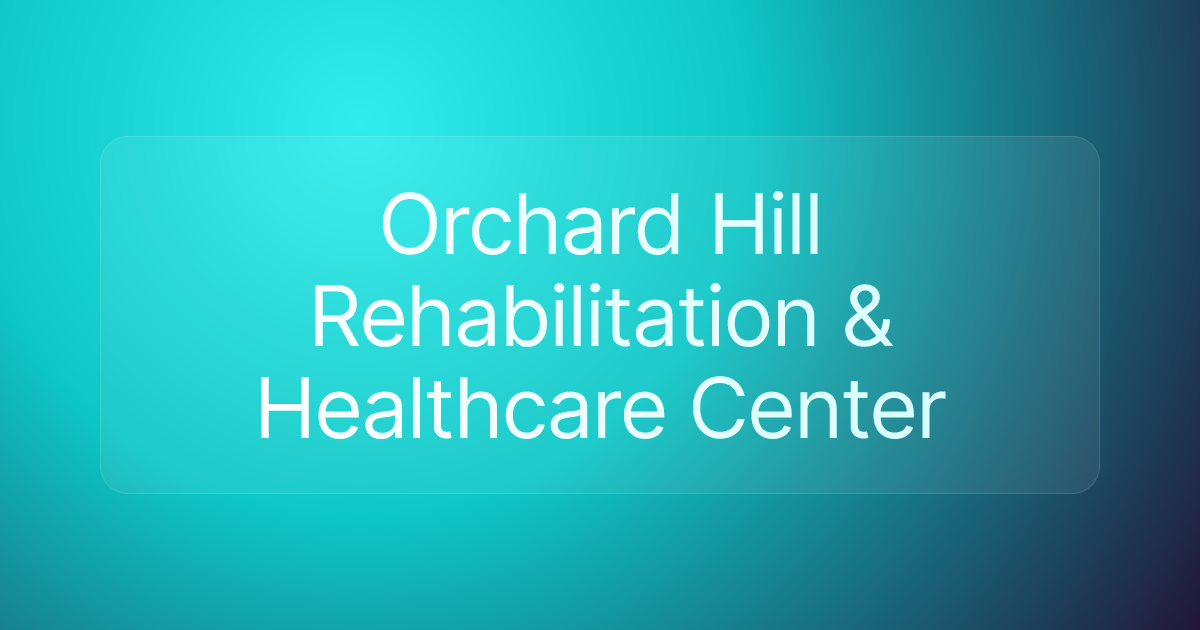 Orchard Hill Rehabilitation & Healthcare Center