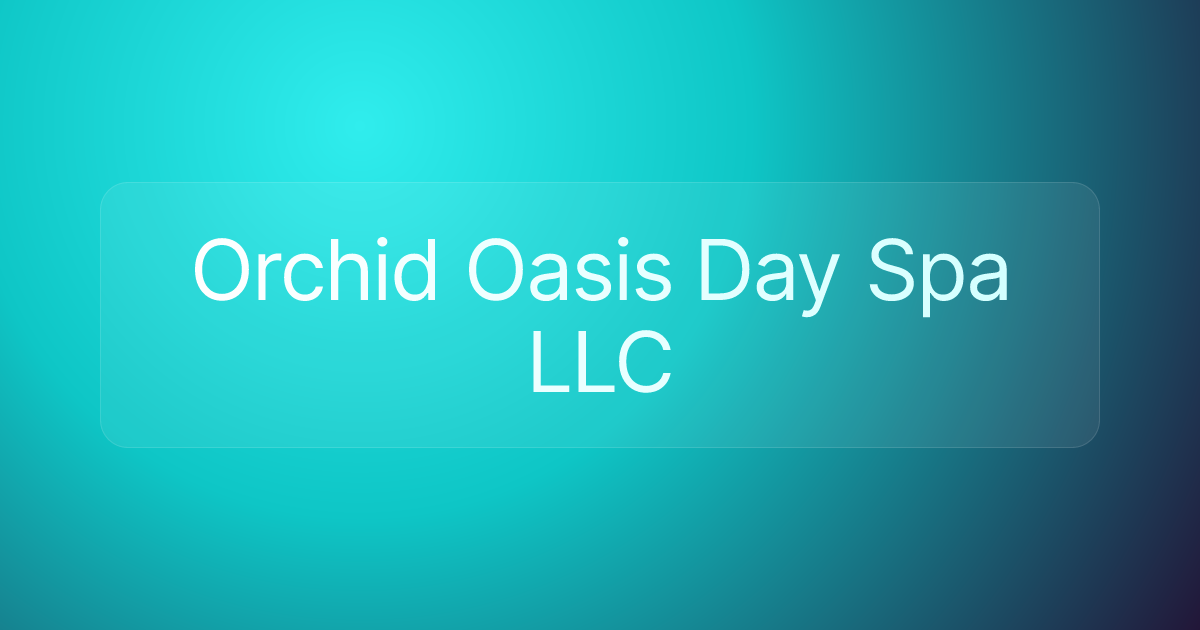 Orchid Oasis Day Spa LLC