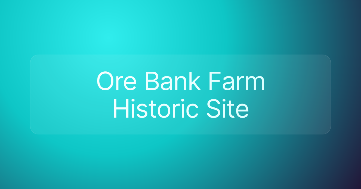 Ore Bank Farm Historic Site