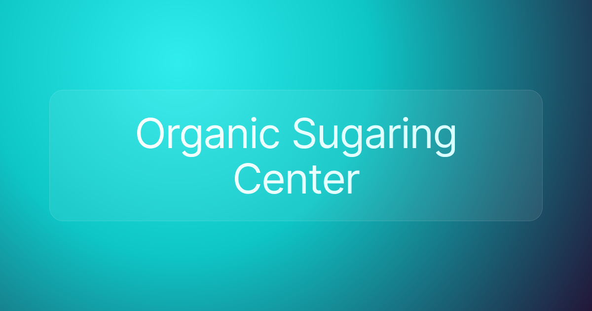 Organic Sugaring Center