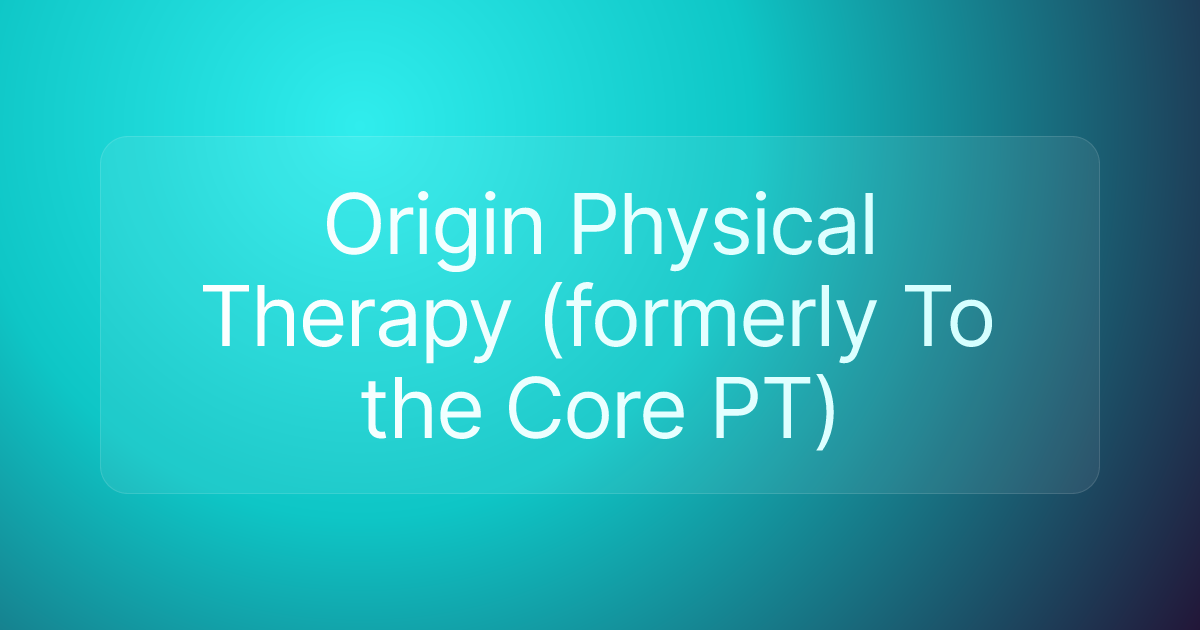 Origin Physical Therapy (formerly To the Core PT)