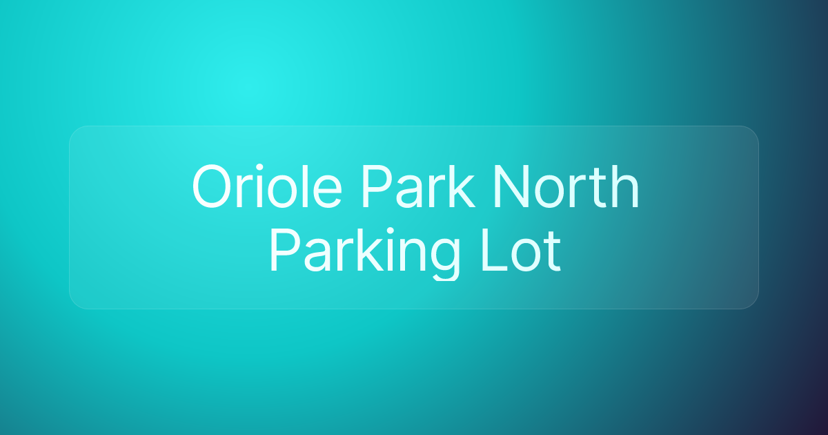Oriole Park North Parking Lot