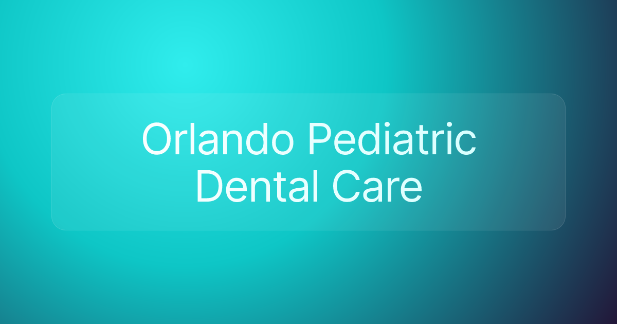 Orlando Pediatric Dental Care