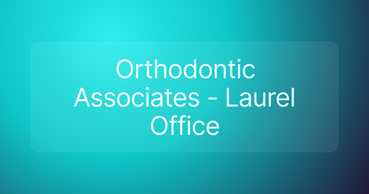 Orthodontic Associates - Laurel Office