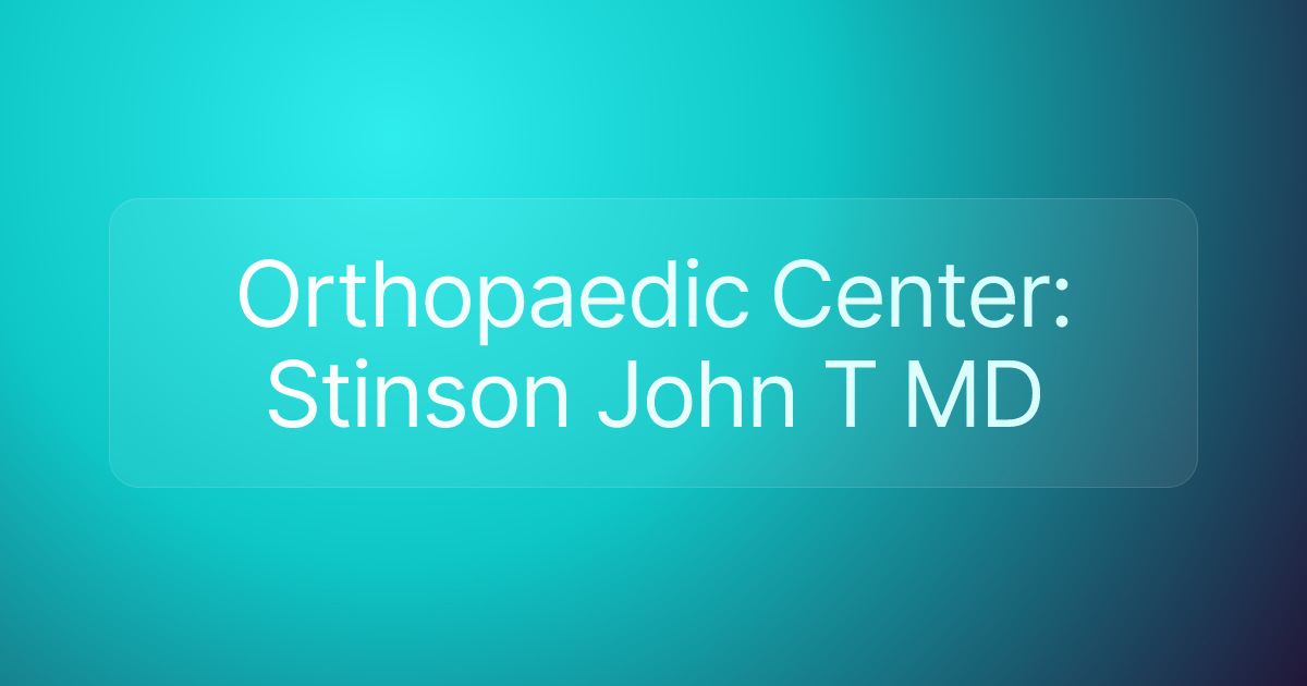 Orthopaedic Center: Stinson John T MD