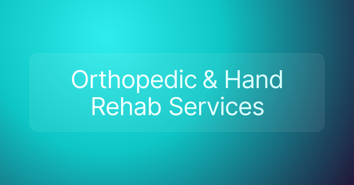 Orthopedic & Hand Rehab Services