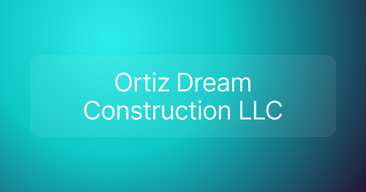 Ortiz Dream Construction LLC