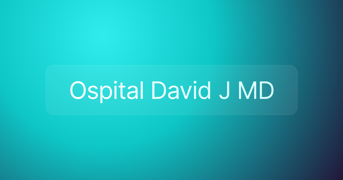 Ospital David J MD