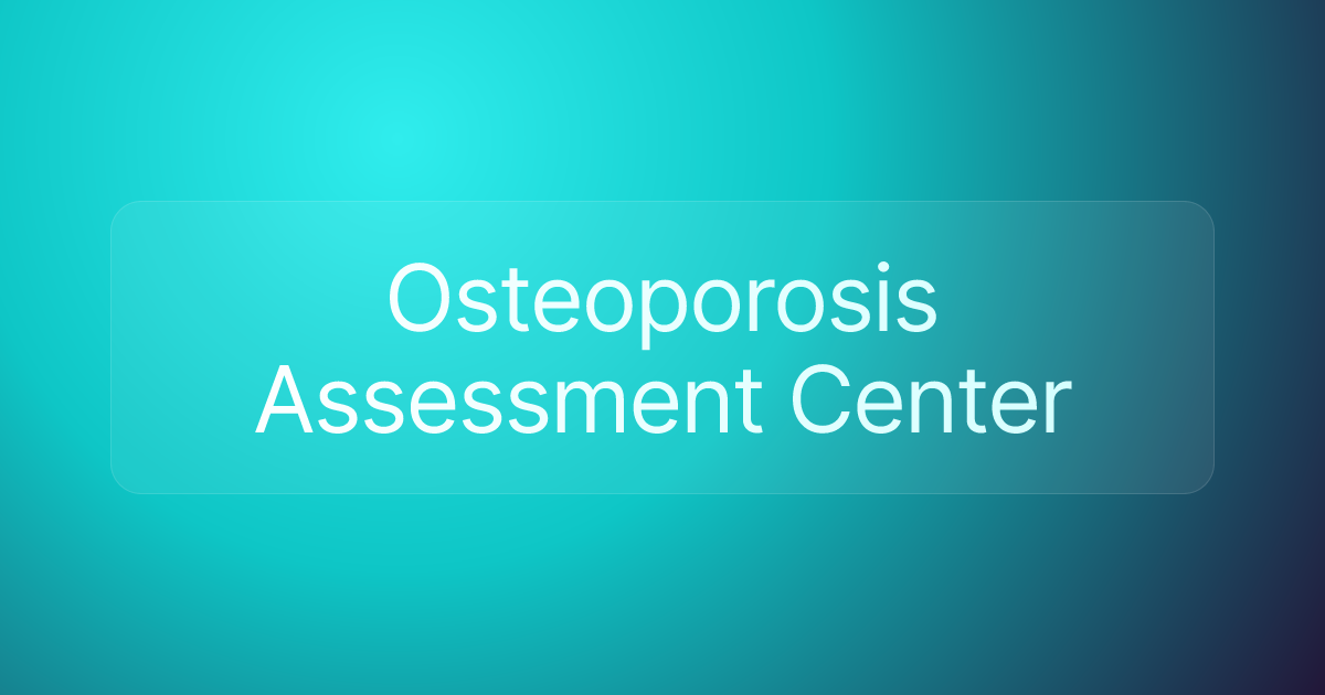 Osteoporosis Assessment Center