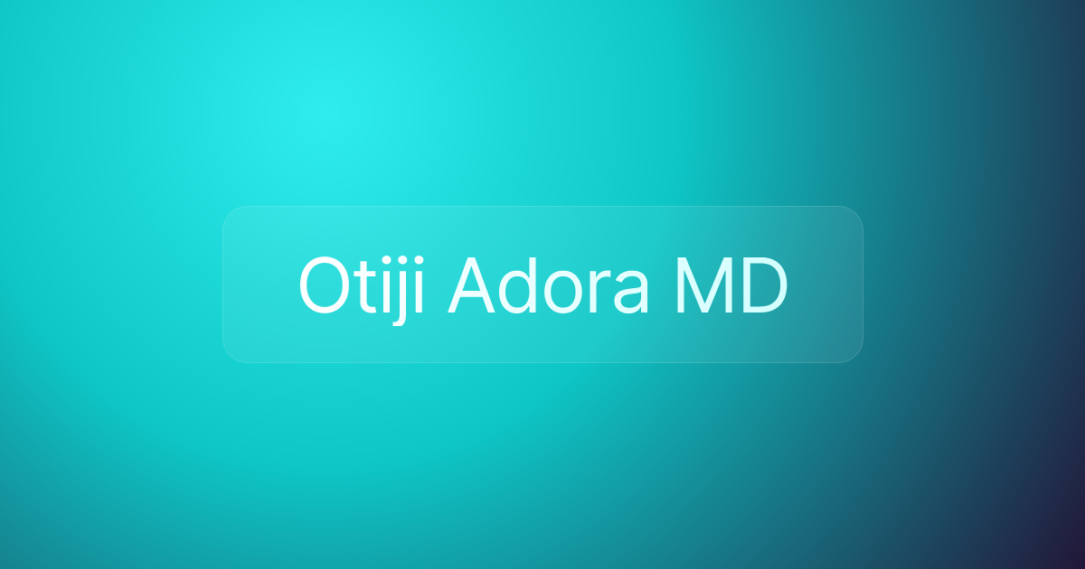 Otiji Adora MD