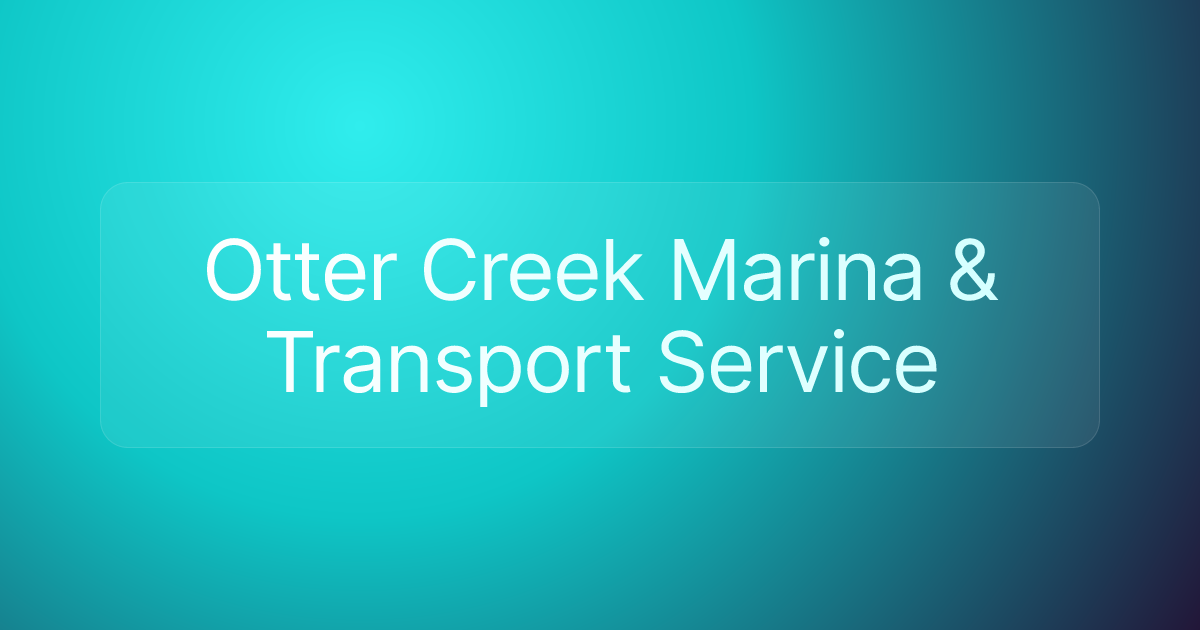 Otter Creek Marina & Transport Service