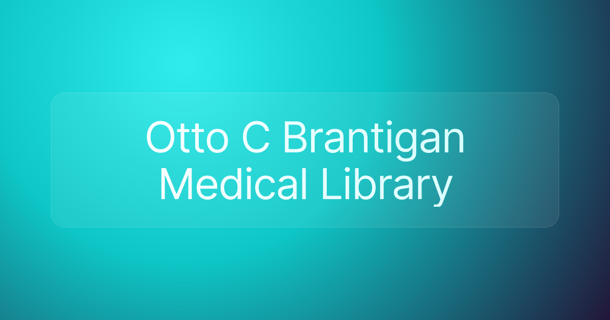 Otto C Brantigan Medical Library