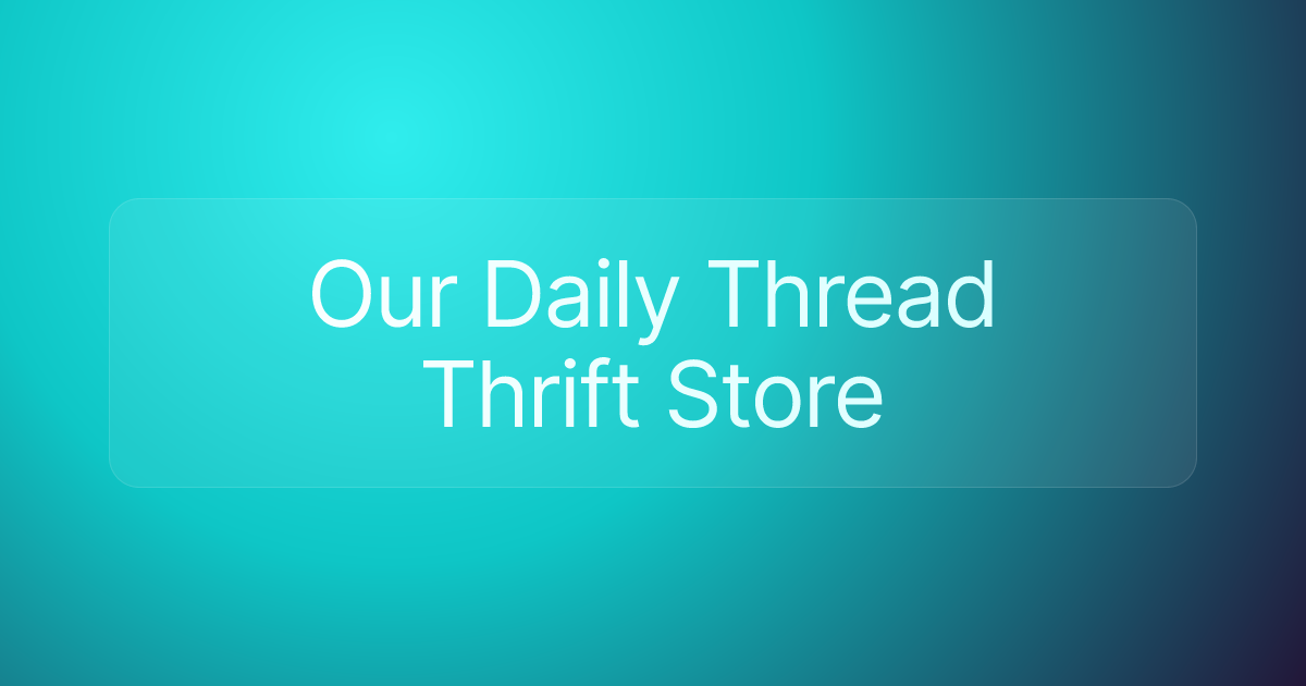 Our Daily Thread Thrift Store