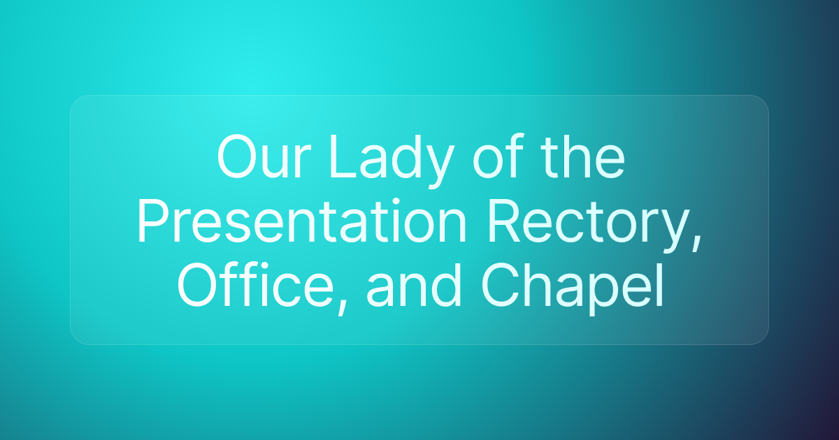 Our Lady of the Presentation Rectory, Office, and Chapel