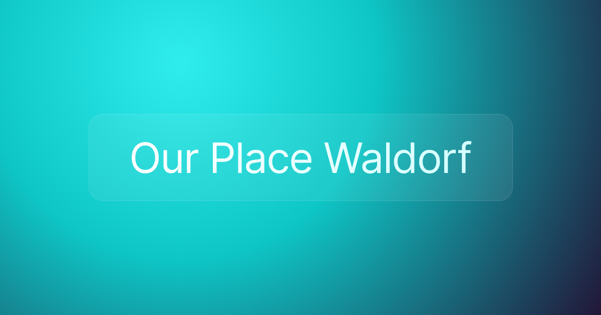 Our Place Waldorf