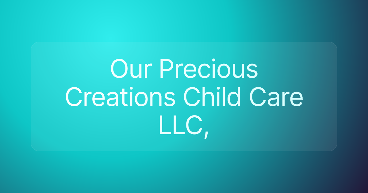Our Precious Creations Child Care LLC,