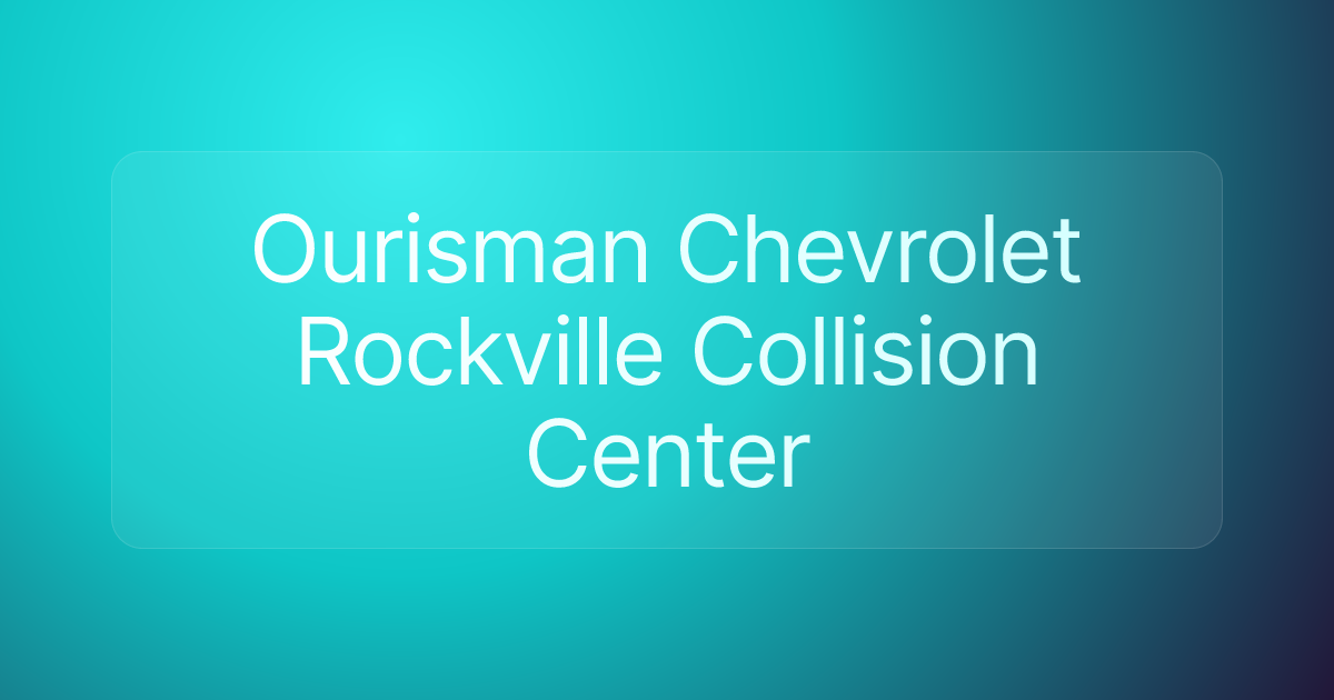 Ourisman Chevrolet Rockville Collision Center