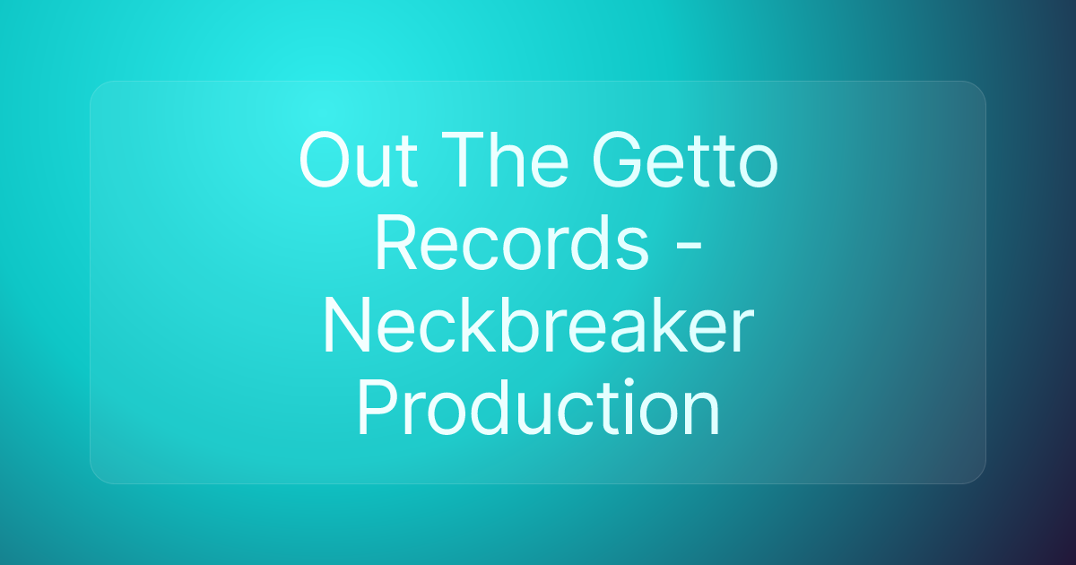 Out The Getto Records - Neckbreaker Production