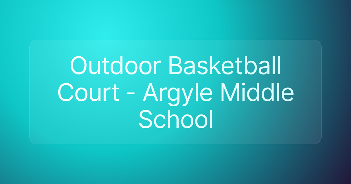 Outdoor Basketball Court - Argyle Middle School