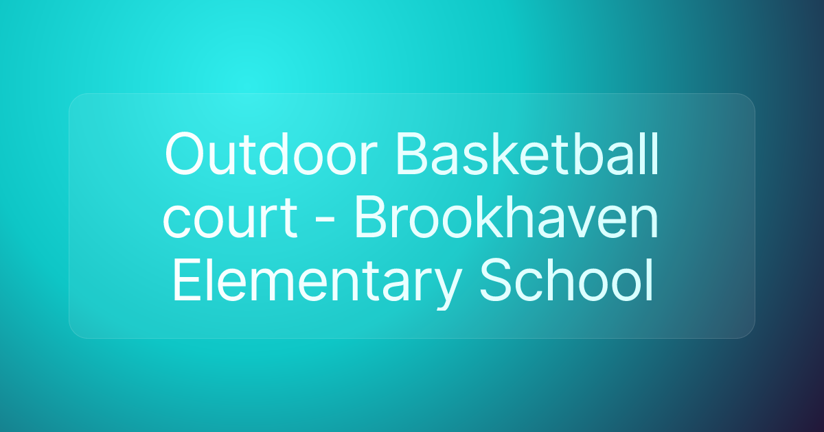 Outdoor Basketball court - Brookhaven Elementary School
